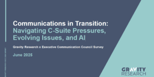 Gravity Research x Executive Communication Council Survey (June 2025)